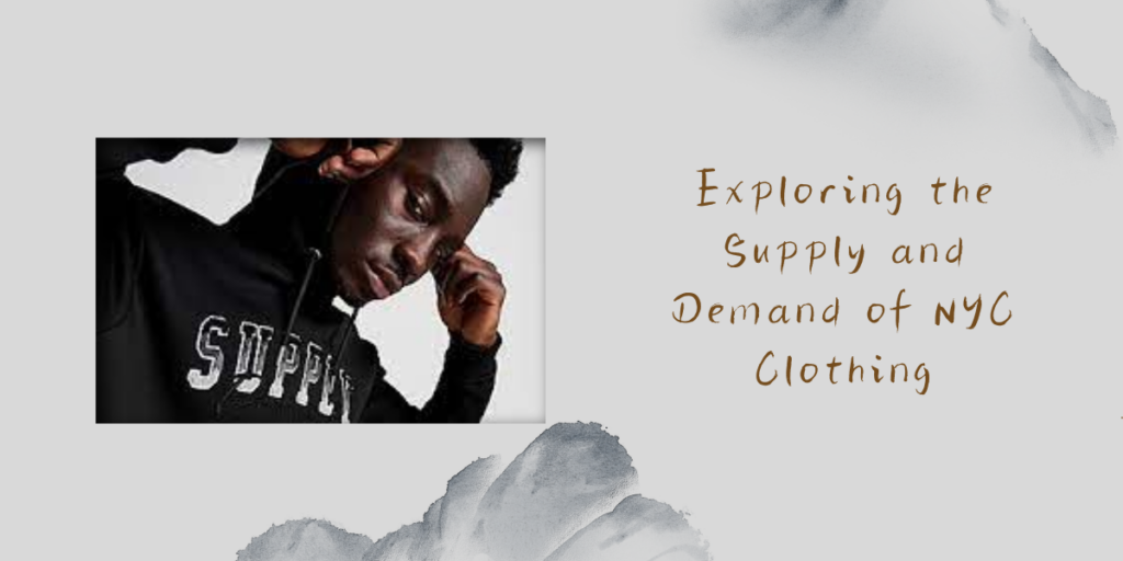 Exploring the Supply and Demand of NYC Clothing Supply And Demand