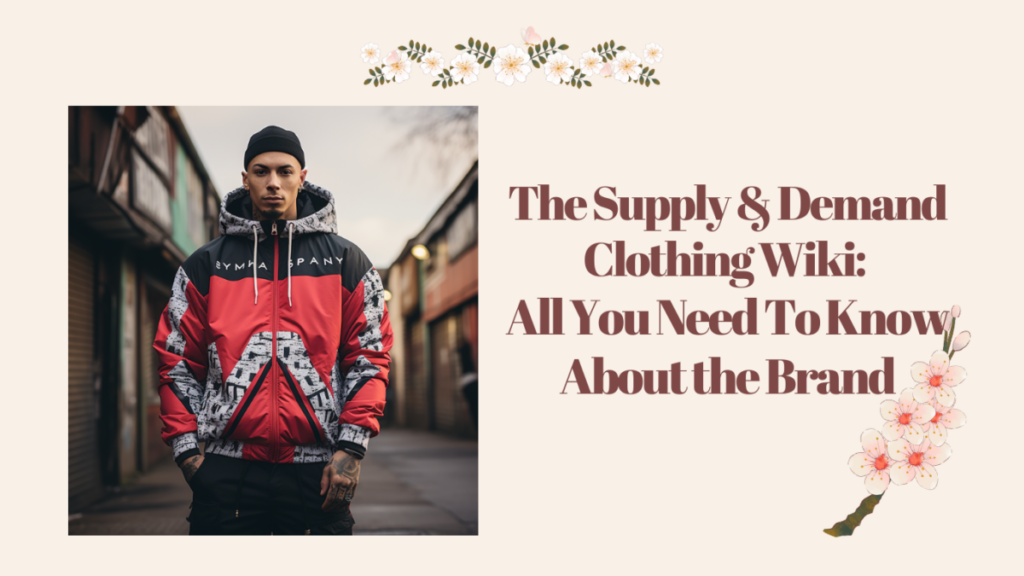 The Supply & Demand Clothing Wiki All You Need To Know About the Brand