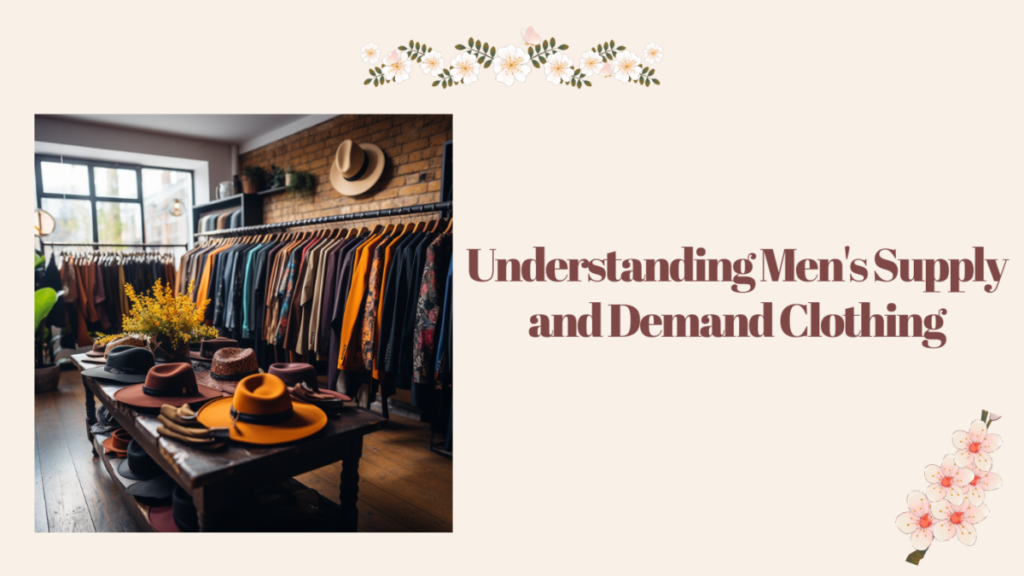 Understanding men s supply and demand clothing supply and demand