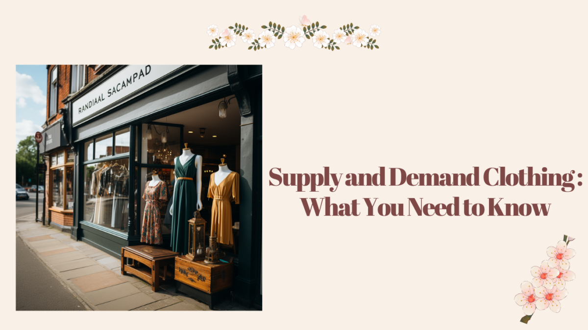 Supply and demand clothing what you need to know supply and demand