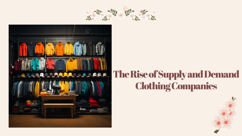 The Rise of Supply and Demand Clothing Companies Supply And Demand
